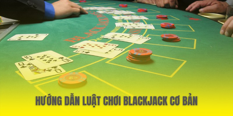 huong-dan-luat-choi-blackjack-co-ban